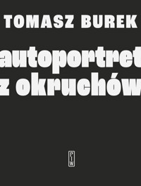 Autoportret z okruchów - Tomasz Burek - ebook + książka