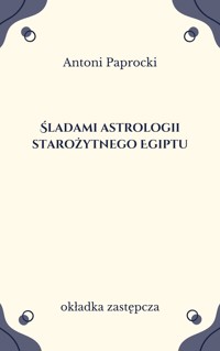 Śladami astrologii starożytnego Egiptu - Antoni Paprocki - ebook