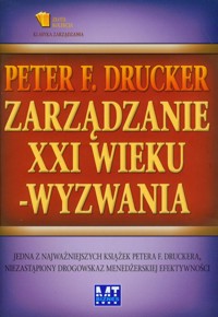 Zarządzanie XXI wieku wyzwania - Drucker Peter F. - książka