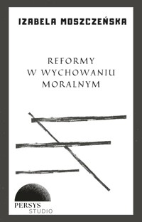Seria historyczna: Reformy w wychowaniu moralnym - Izabela Moszczeńska-Rzepecka - audiobook