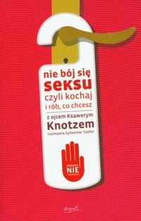 Nie bój się seksu czyli kochaj i rób co chcesz -  - książka