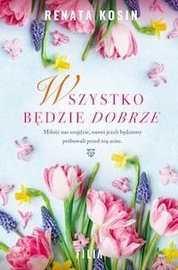 Wszystko będzie dobrze - Renata Kosin - ebook + audiobook + książka
