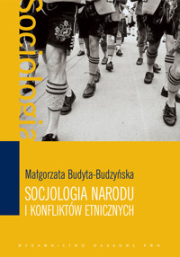 Socjologia narodu i konfliktów etnicznych - Budyta-Budzyńska Małgorzata - książka
