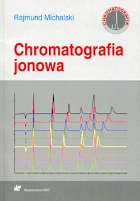 Chromatografia jonowa - Rajmund Michalski - książka