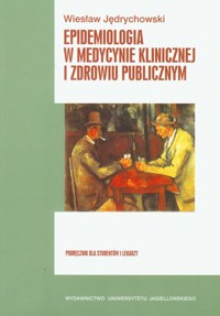 Epidemiologia w medycynie klinicznej i zdrowiu publicznym - Jędrychowski Wiesław - książka