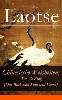 Chinesische Weisheiten: Tao Te King (Das Buch vom Sinn und Leben) - laotse . - ebook