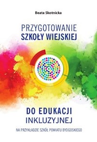 Przygotowanie szkoły wiejskiej do edukacji inkluzyjnej - Skotnicka Beata - książka