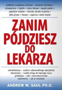 Zanim pójdziesz do lekarza - Andrew W. Saul Ph. D. - książka