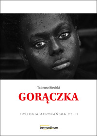Gorączka. Trylogia Afrykańska. Tom 2 - Tadeusz Biedzki - książka