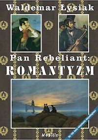 Pan Rebeliant Romantyzm - Łysiak Waldemar - książka