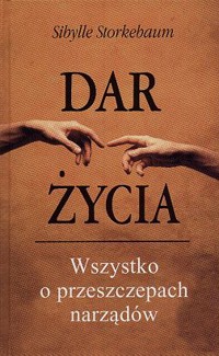 Dar życia. Wszystko o przeszczepach narządów - Sibylle Storkebaum - ebook