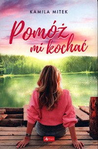 Pomóż mi kochać - Mitek Kamila - ebook + książka