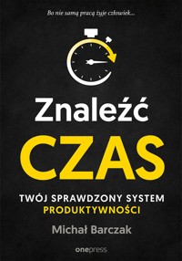Znaleźć czas. Twój sprawdzony system produktywności - Michał Barczak - audiobook + książka