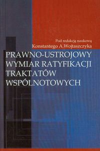 Prawno-ustrojowy wymiar ratyfikacji traktatów wspólnotowych -  - książka