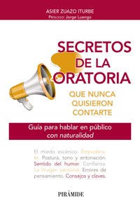 Secretos de la oratoria que nunca quisieron contarte - Asier Zuazo - ebook