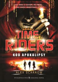 Time Riders Tom 3 Kod Apokalipsy - Alex Scarrow - książka