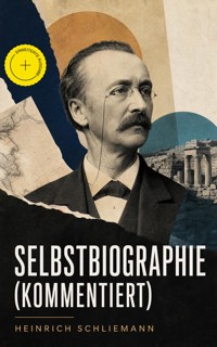 Selbstbiographie (Kommentiert) - Heinrich Schliemann - ebook