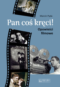 Pan coś kręci! Opowieści filmowe - Marcin Pyda - książka