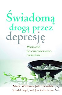 Świadomą drogą przez depresję z płytą CD - Williams Mark, Teasdale John D., Segal Zindel V. - książka