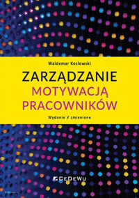 Zarządzanie motywacją pracowników - Waldemar Kozłowski - książka