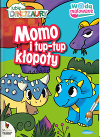 Moje Dinozaury. Wodą malowane. Momo i tup-tup kłopoty - zbiorowa praca - książka