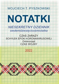 Dziennik 2022 Niesekretny dziennik siedemdziesięcioośmiolatka - Wojciech T. Pyszkowski - ebook