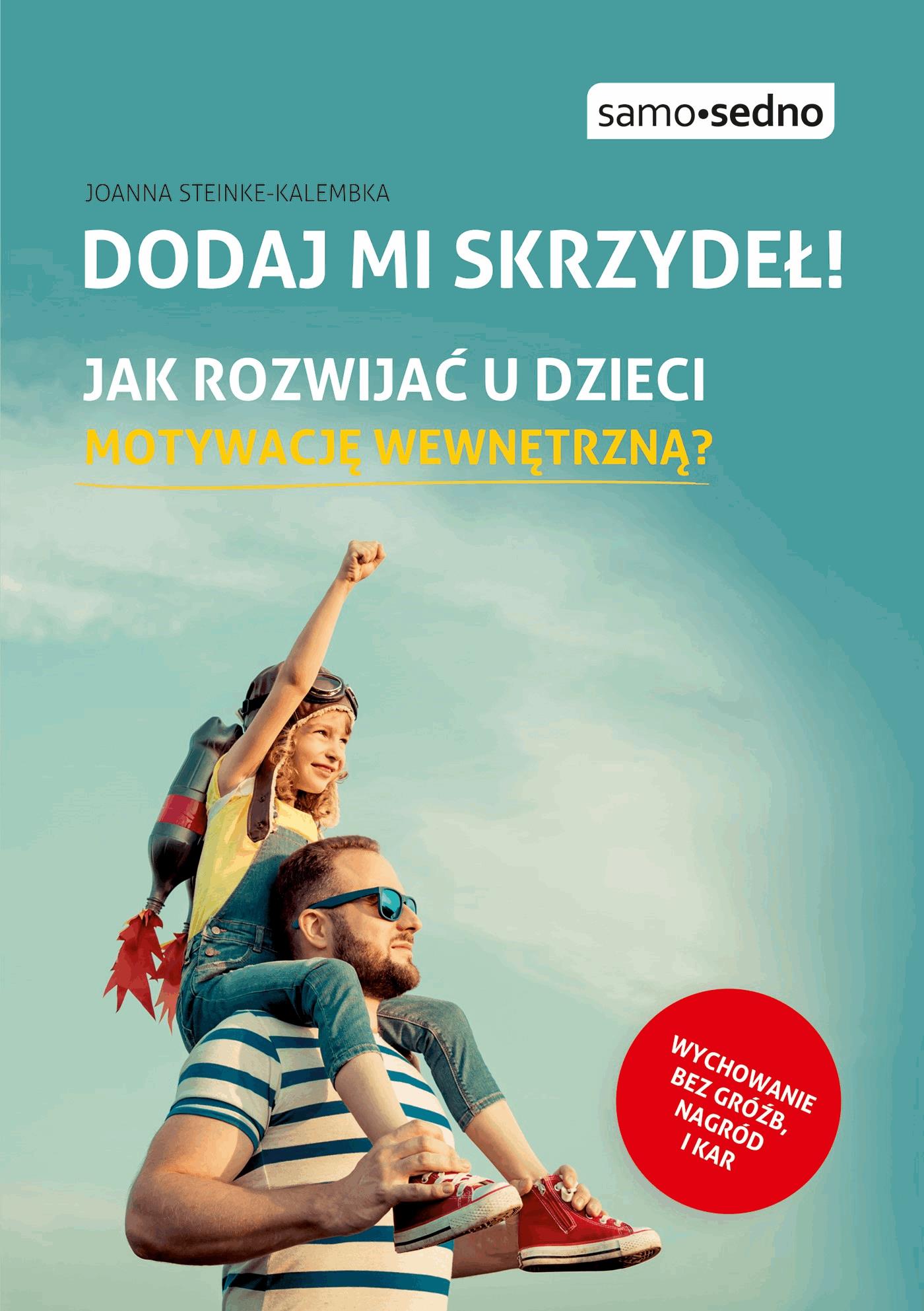 Dodaj mi skrzydeł! Jak rozwijać u dzieci motywację wewnętrzną?
