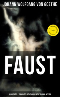FAUST (Illustrated & Translated into English in the Original Meters) - Johann Wolfgang von Goethe - ebook