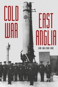 Cold War: East Anglia - Jim Wilson OBE - ebook