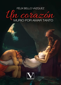 Un corazón murió por amar tanto - Félix Bello Vázquez - ebook