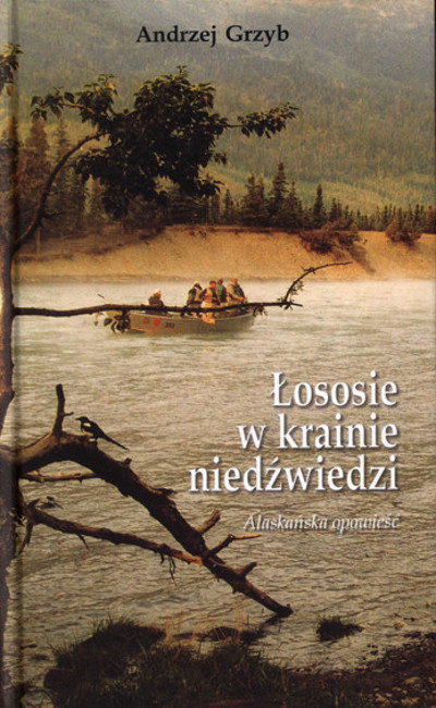 Okładka książki Łososie w krainie niedźwiedzi. Alaskańska opowieść