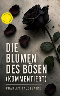 Die Blumen des Bösen (Kommentiert) - Charles Baudelaire - ebook