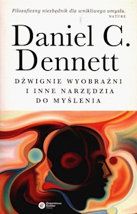 Dźwignie wyobraźni i inne narzędzia do myślenia - Dennett Daniel C. - książka