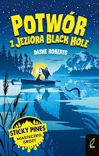 Sticky Pines Potwór z jeziora Black Hole - Roberts Dashe - książka