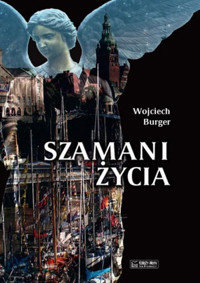 Szamani życia - Wojciech Burger - ebook + książka