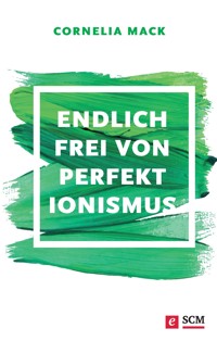 Endlich frei von Perfektionismus - Cornelia Mack - ebook
