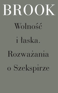 Wolność i łaska - Peter Brook - książka