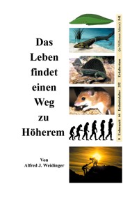 Das Leben findet einen Weg zu Höherem - Alfred J. Weidinger - ebook