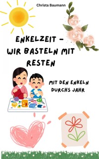 EnkelZeit- wir basteln mit Resten - Christa Baumann - ebook