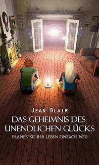 Das Geheimnis des unendlichen Glücks - Jean Blair - ebook