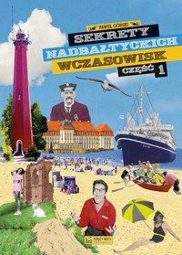Sekrety nadbałtyckich wczasowisk część 1 - Górski Paweł - książka