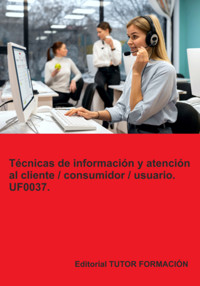 Técnicas De Información Y Atención Al Cliente / Consumidor / Usuario. Uf0037. - Carmen Arenal Laza - ebook