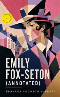 Emily Fox-Seton (Annotated) - Frances Hodgson Burnett - ebook