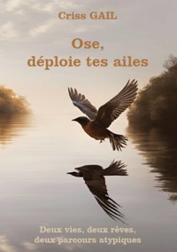 Ose, déploie tes ailes - Criss Gail - ebook