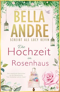 Die Hochzeit im Rosenhaus (Vier Hochzeiten und ein Fiasko, Buch 1-3) - Bella Andre - ebook