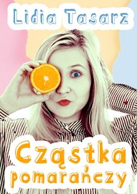 Cząstka pomarańczy - Lidia Tasarz - książka