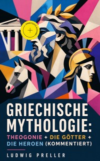 Griechische Mythologie: Theogonie + Die Götter + Die Heroen (Kommentiert) - Ludwig Preller - ebook