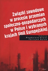 Związki zawodowe w procesie przemian społeczno-gospodarczych w Polsce i wybranych krajach Unii Europejskiej -  - książka