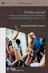 Poder social : instituciones de participación ciudadana en Colombia, Brasil, Bolivia, Venezuela y Cuba - Armando Rendón Corona - ebook