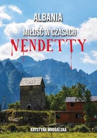 Albania miłość w czasach vendetty - Mrugalska Krystyna - książka